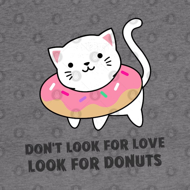 Don't look for love look for donuts by Rdxart